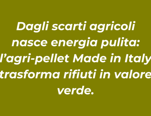 Agri-pellet Made in Italy: scarti agricoli trasformati in valore verde